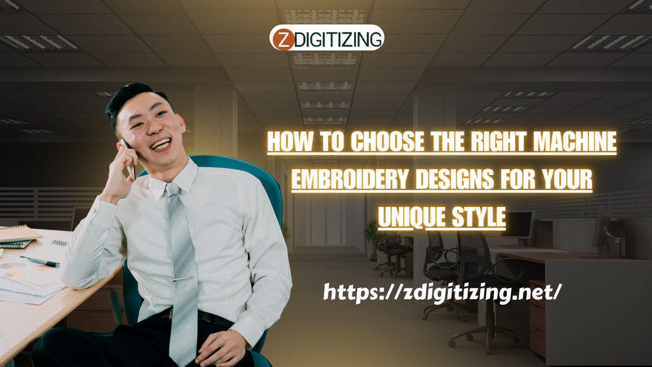How to Choose the Right Machine Embroidery Designs for Your Unique Style